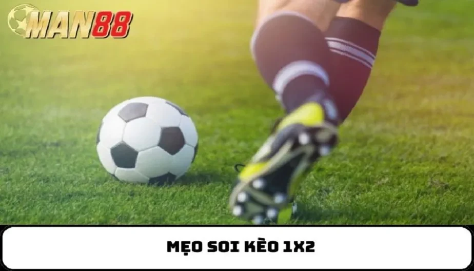 MAN88 Mẹo Soi Kèo 1x2 - Bí Quyết Chinh Phục Kèo Và Tối Ưu Lợi Nhuận
